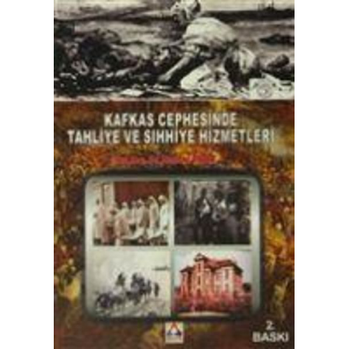 Nurhan Aydin - Kafkas Cephesinde Tahliye ve Sihhiye Hizmetleri