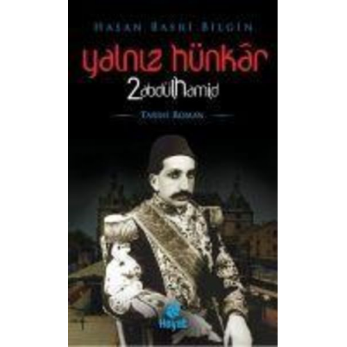 Hasan Basri Bilgin - Yalniz Hünkar 2. Abdülhamid