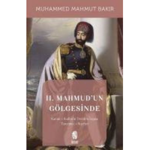 Muhammed Mahmut Bakir - II. Mahmudun Gölgesinde