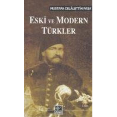 Mustafa Celalettin Pasa - Eski ve Modern Türkler