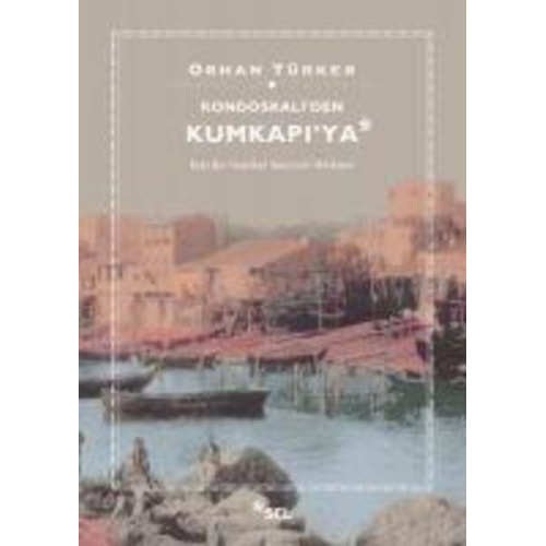 Orhan Türker - Kondaskaliden Kumkapiya