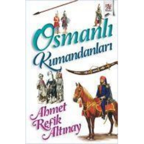 Ahmet Refik Altinay - Osmanli Kumandanlari