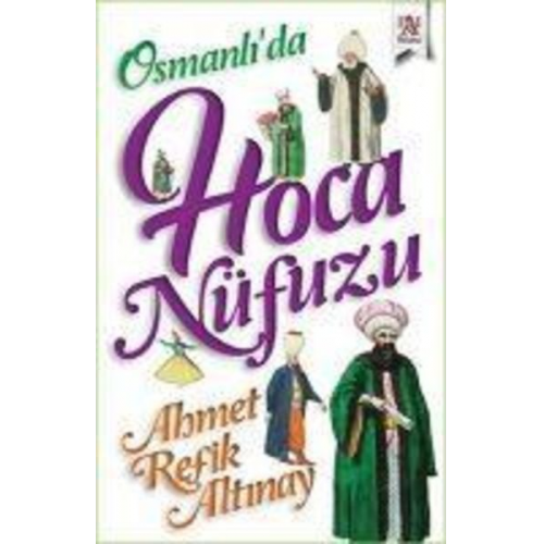 Ahmet Refik Altinay - Osmanlida Hoca Nüfuzu