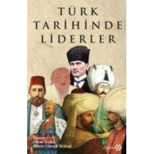 Necati Avci Osman Gazi Özgüdenli Ilyas Kemaloglu Okan Yesilot Ahmet Tasagil - Türk Tarihinde Liderler