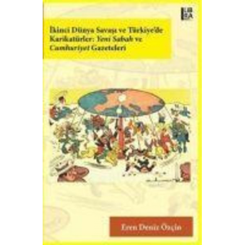 Eren Deniz Özcin - Ikinci Dünya Savasi ve Türkiyede Karikatürler Yeni Sabah ve Cumhuriyet Gazeteleri