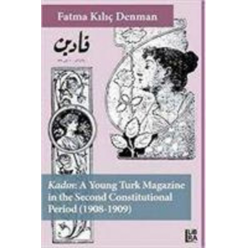 Fatma Kilic Denman - Kadin - A Young Turk Magazine in the Second Constitutional Period 1908-1909