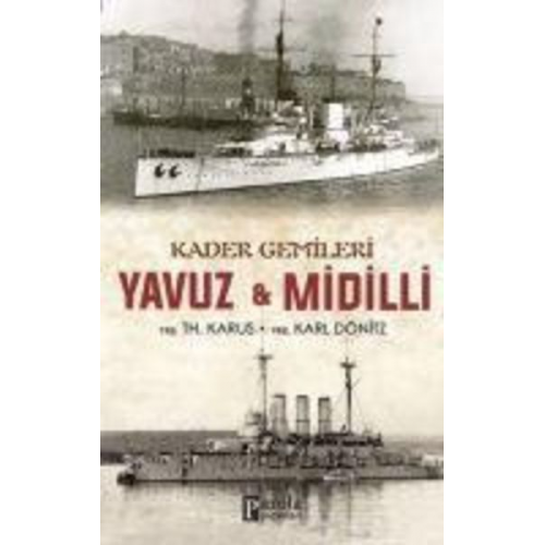 Yrb. Karl Dönitz Yrb TH. Karus - Kader Gemileri Yavuz ve Midilli