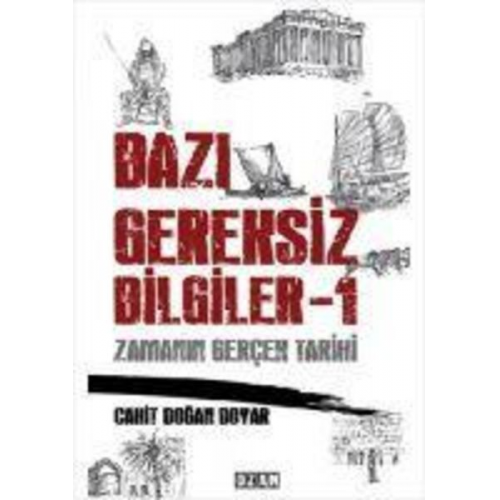 Cahit Dogan Doyar - Bazi Gereksiz Bilgiler 1 - Zamanin Gercek Tarihi