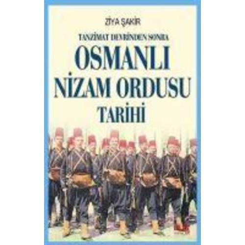 Ziya Sakir - Tanzimat Devrinden Sonra Osmanli Nizam Ordusu Tarihi