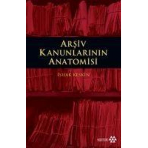 Ishak Keskin - Arsiv Kanunlarinin Anatomisi