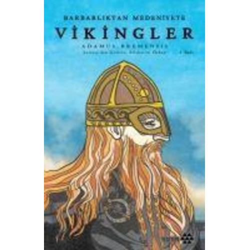 Adamus Bremensis - Barbarliktan Medeniyete Vikingler