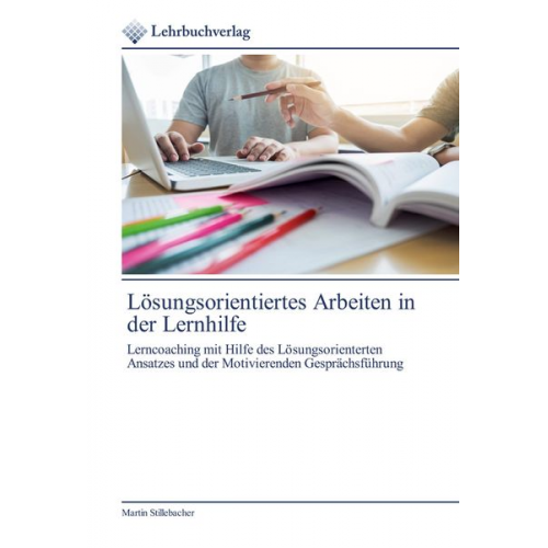 Martin Stillebacher - Lösungsorientiertes Arbeiten in der Lernhilfe