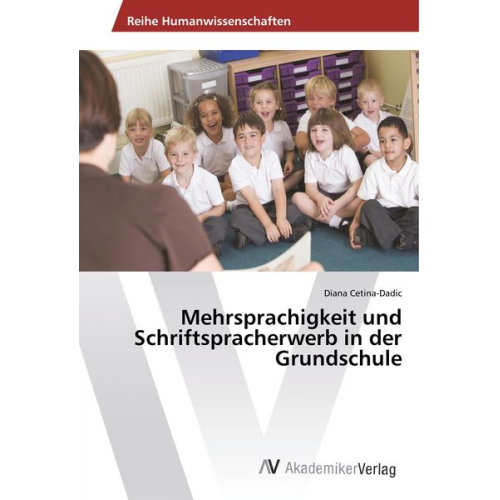 Diana Cetina-Dadic - Mehrsprachigkeit und Schriftspracherwerb in der Grundschule