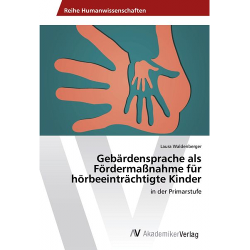 Laura Waldenberger - Gebärdensprache als Fördermaßnahme für hörbeeinträchtigte Kinder