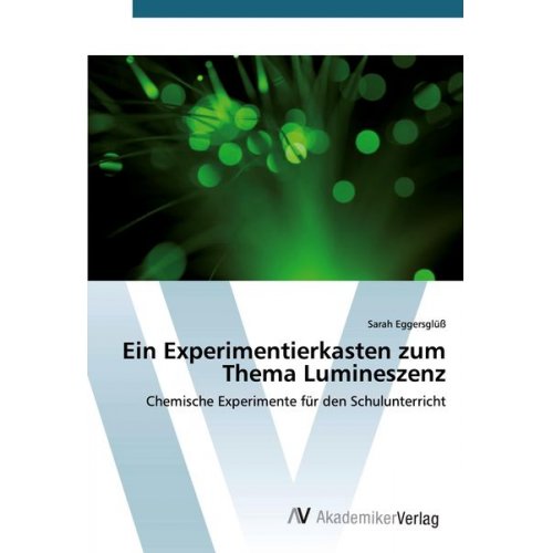 Sarah Eggersglüss - Ein Experimentierkasten zum Thema Lumineszenz