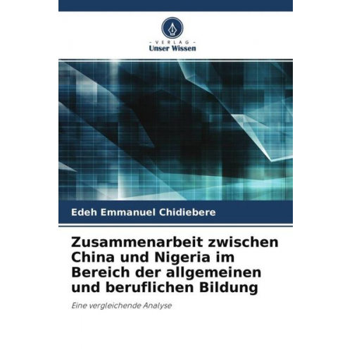 Edeh Emmanuel Chidiebere - Zusammenarbeit zwischen China und Nigeria im Bereich der allgemeinen und beruflichen Bildung