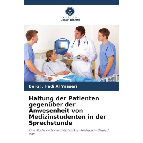 Berq J. Hadi Al Yasseri - Haltung der Patienten gegenüber der Anwesenheit von Medizinstudenten in der Sprechstunde