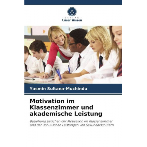 Yasmin Sultana-Muchindu Moses Mundia - Motivation im Klassenzimmer und akademische Leistung