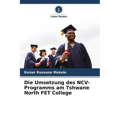 Kaizer Raseane Makole - Die Umsetzung des NCV-Programms am Tshwane North FET College