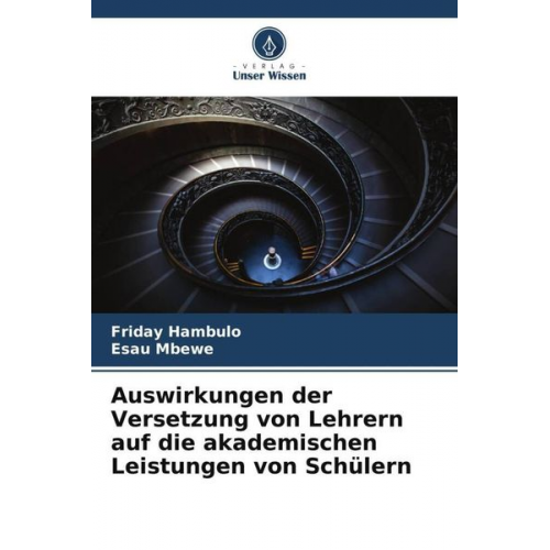 Friday Hambulo Esau Mbewe - Auswirkungen der Versetzung von Lehrern auf die akademischen Leistungen von Schülern