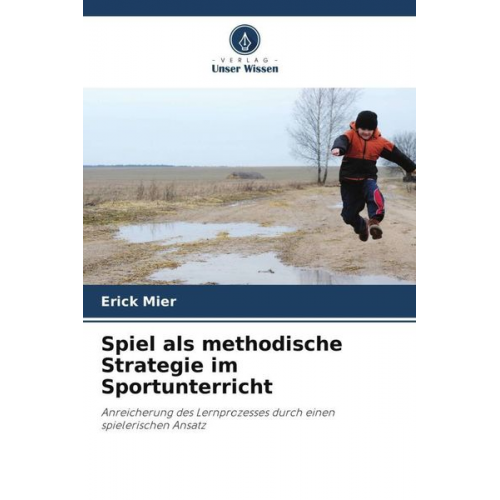 Erick Mier - Spiel als methodische Strategie im Sportunterricht