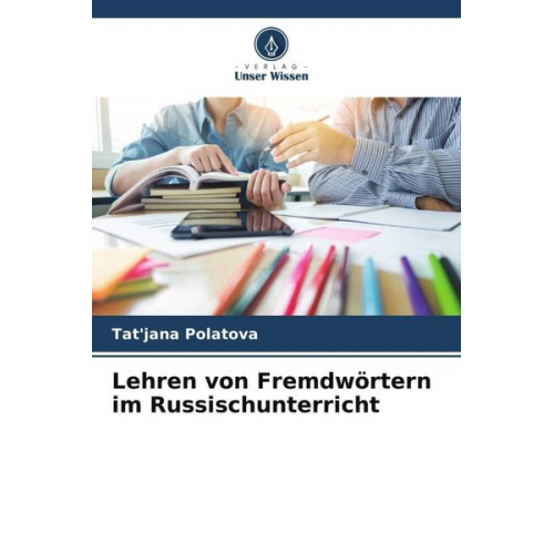 Tat'jana Polatova - Lehren von Fremdwörtern im Russischunterricht