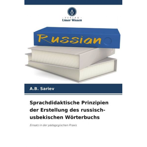 A. B. Sariev - Sprachdidaktische Prinzipien der Erstellung des russisch-usbekischen Wörterbuchs