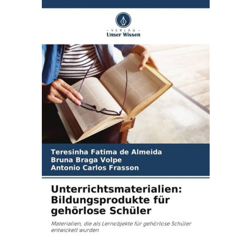 Teresinha Fatima de Almeida Bruna Braga Volpe Antonio Carlos Frasson - Unterrichtsmaterialien: Bildungsprodukte für gehörlose Schüler