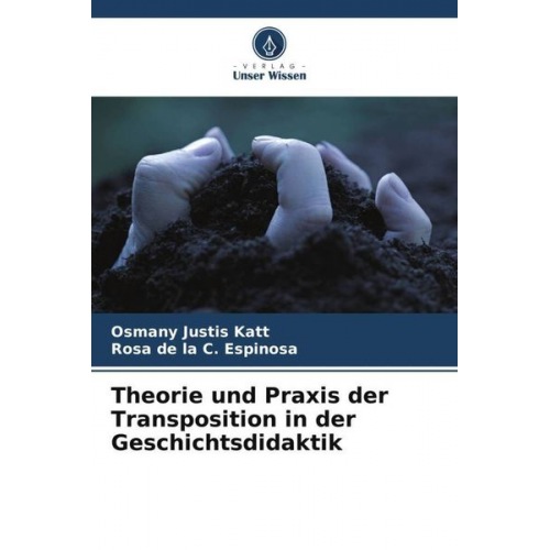 Osmany Justis Katt Rosa de la C. Espinosa - Theorie und Praxis der Transposition in der Geschichtsdidaktik
