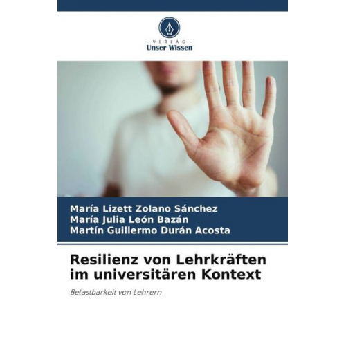 María Lizett Zolano Sánchez María Julia León Bazán Martin Guillermo Durán Acosta - Resilienz von Lehrkräften im universitären Kontext