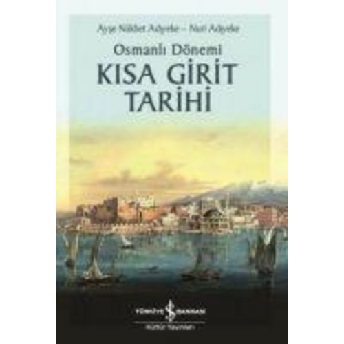 Ayse Nükhet Adiyeke - Osmanli Dönemi Kisa Girit Tarihi