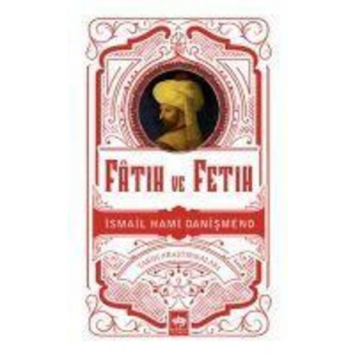 Ismail Hami Danismend - Fatih ve Fetih