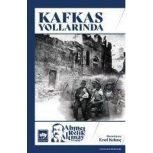 Ahmet Refik Altinay - Kafkas Yollarinda