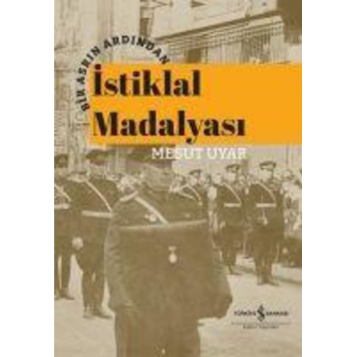 Mesut Uyar - Bir Asrin Ardindan Istiklal Madalyasi