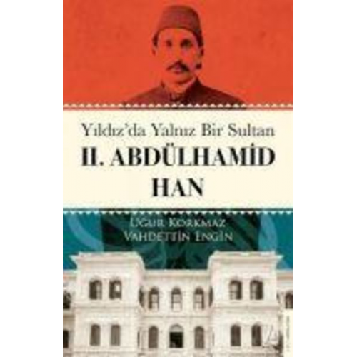 Vahdettin Engin Ugur Korkmaz - Yildizda Yalniz Bir Sultan 2. Abdülhamid Han