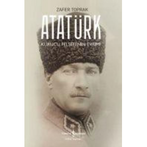 Zafer Toprak - Atatürk Kurucu Felsefenin Evrimi