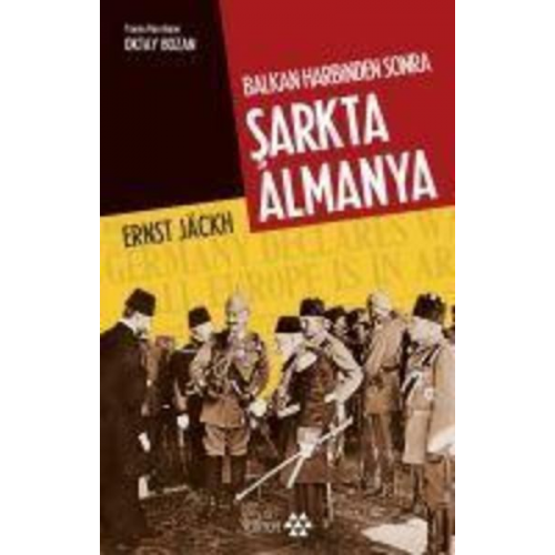 Ernst Jäckh - Balkan Harbinden Sonra Sarkta Almanya