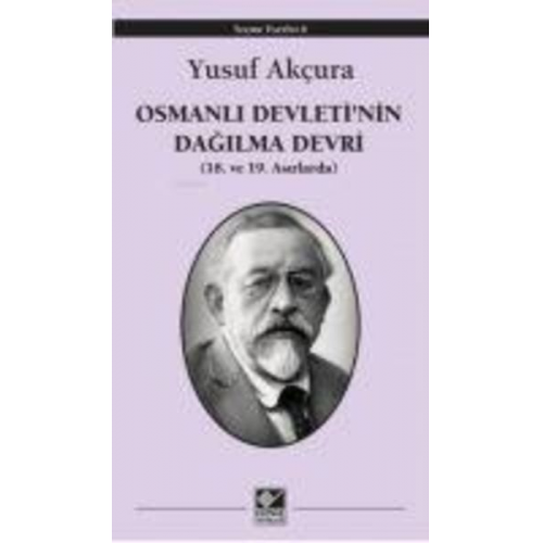 Yusuf Akcura - Osmanli Devletinin Dagilma Devri 18. ve 19 Asirlarda