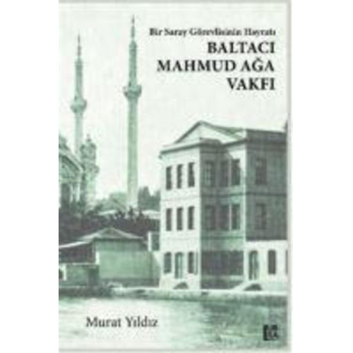 Murat Yildiz - Bir Saray Görevlisinin Hayrati - Baltaci Mahmud Aga Vakfi