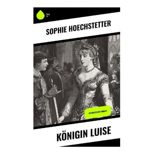 Sophie Hoechstetter - Königin Luise