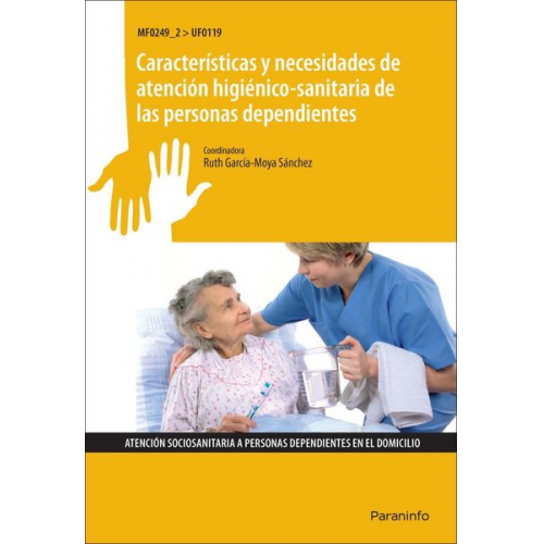 Características y necesidades de atención higiénico sanitaria de las personas dependientes. Certificados de profesionalidad. Atención sociosanitaria a