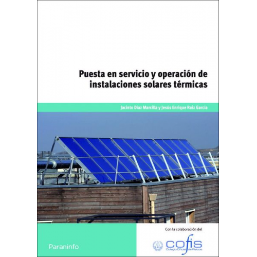 José Carlos Toledano Gasca Jacinto Díaz Marcilla Jesús Enrique Ruiz García - Puesta en servicio y operación de instalaciones solares térmicas