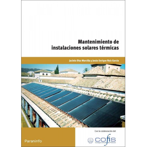 José Carlos Toledano Gasca Jacinto Díaz Marcilla Jesús Enrique Ruiz García - Mantenimiento de instalaciones solares térmicas