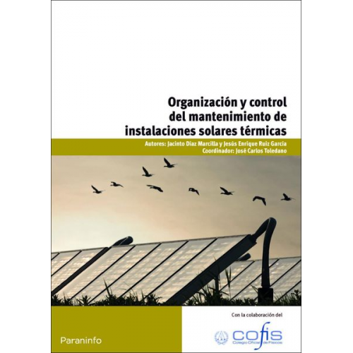 José Carlos Toledano Gasca Jacinto Díaz Marcilla Jesús Enrique Ruiz García - Organización y control del mantenimiento de instalaciones solares térmicas