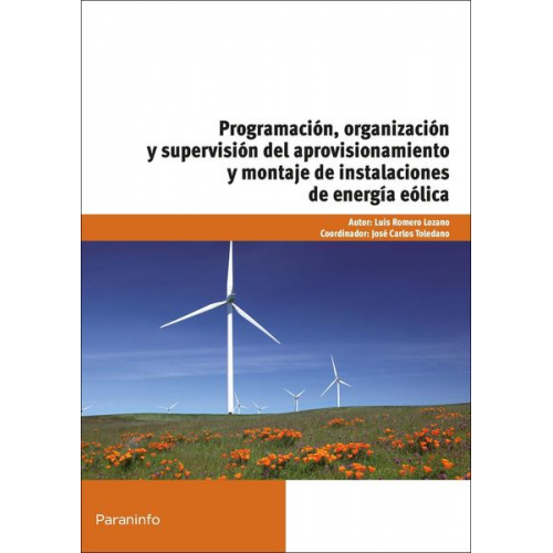 José Carlos Toledano Gasca Luís Romero Lozano - Programación, organización y supervisión del aprovisionamiento y montaje de instalaciones de energía eólica