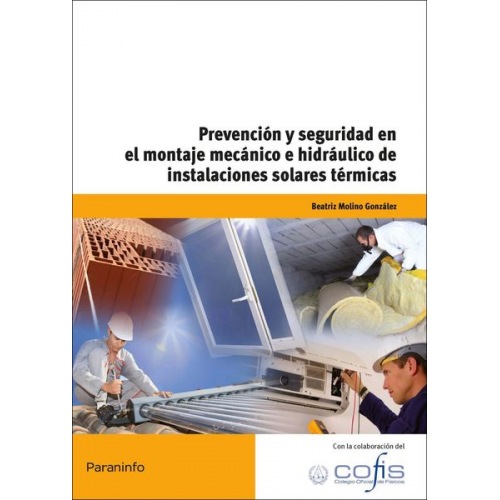 José Carlos Toledano Gasca Beatriz Molino González - Prevención y seguridad en el montaje mecánico e hidráulico de instalaciones solares térmicas