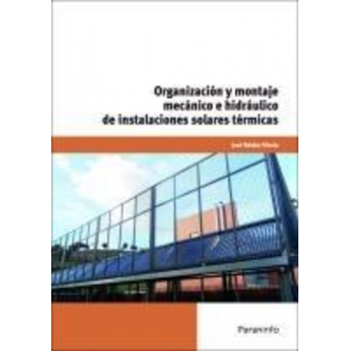 José Roldán José Carlos Toledano Gasca - Organización y montaje mecánico e hidráulico de instalaciones solares térmicas