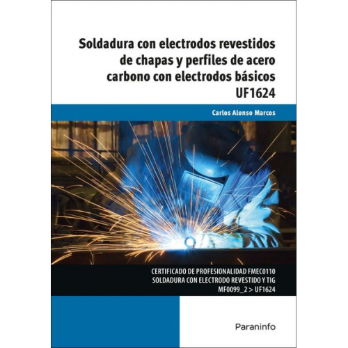 Carlos Alonso Marcos - Soldadura con electrodos revestidos de chapas y perfiles de acero carbono con electrodos básicos