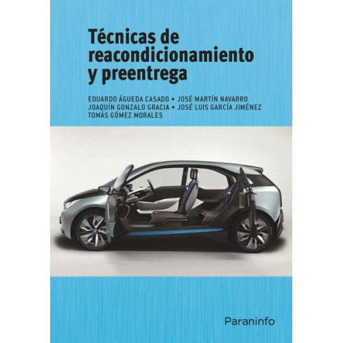 José Martín Navarro Joaquín . . . [et al. Gonzalo Gracia Tomás Gómez Morales Eduardo . . . [et al. Águeda Casado José Luis García Jiménez - Técnicas de reacondicionamiento y preentrega