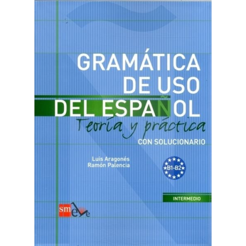 Luis Aragones Ramón Palencia - Gramatica de uso del Espanol - Teoria y practica